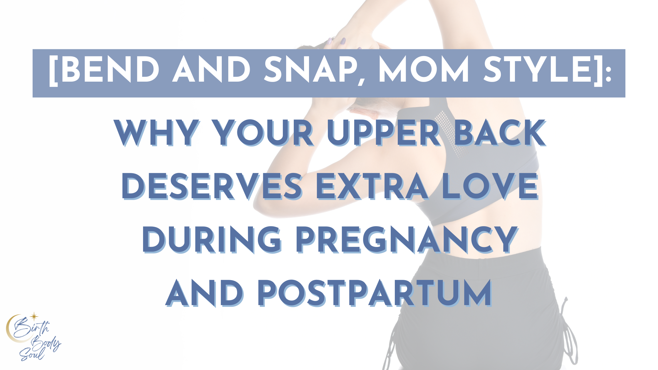 why thoracic mobility during pregnancy and postpartum is so important