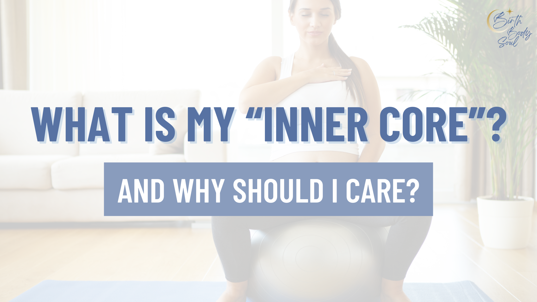 strengthening the inner core made up of the diaphragm, pelvic floor, core, and multifidi