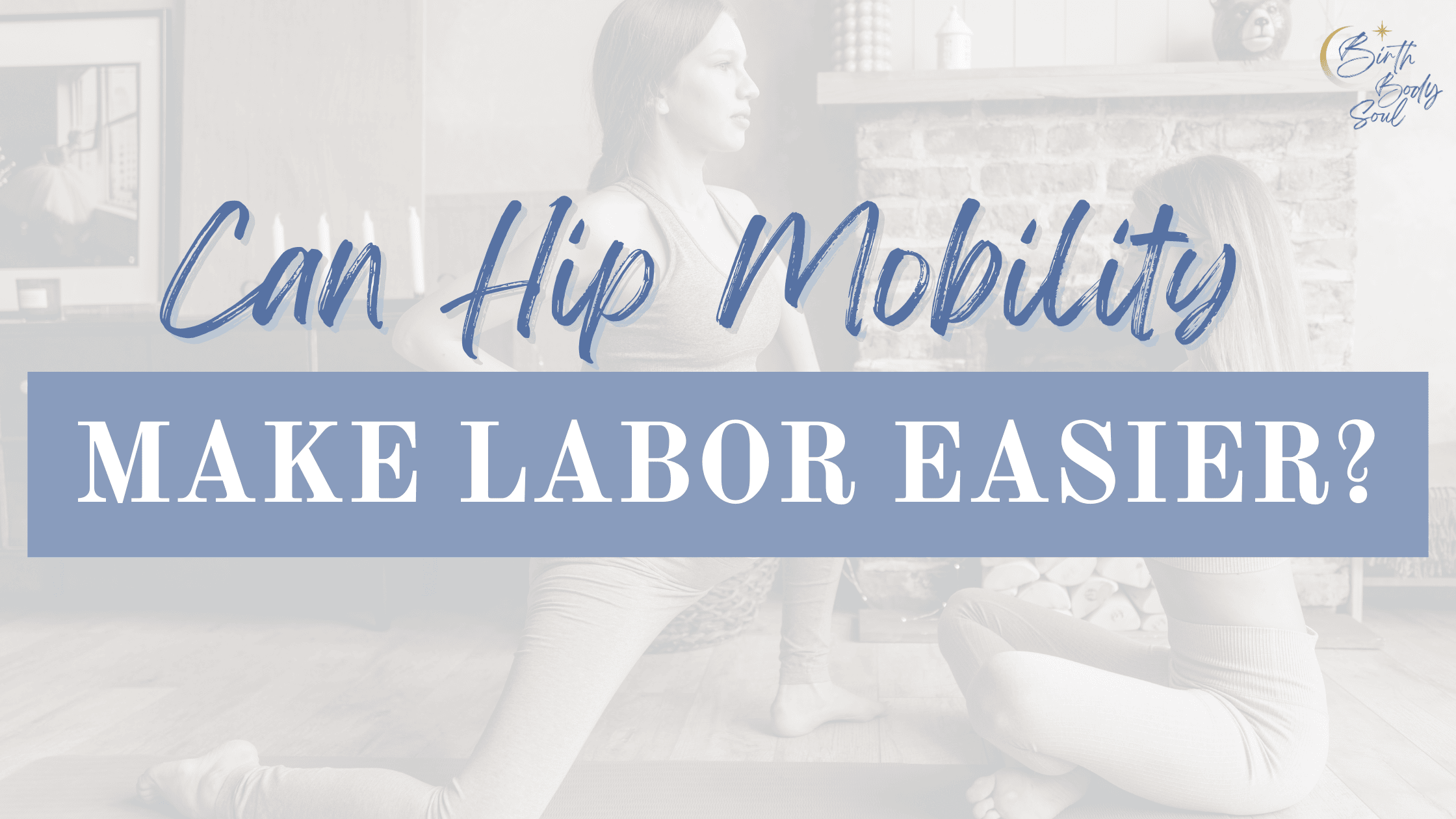 a blog post about hip mobility and an easier smoother labor with prenatal fitness specialist and birth doula beth colucci foppiano