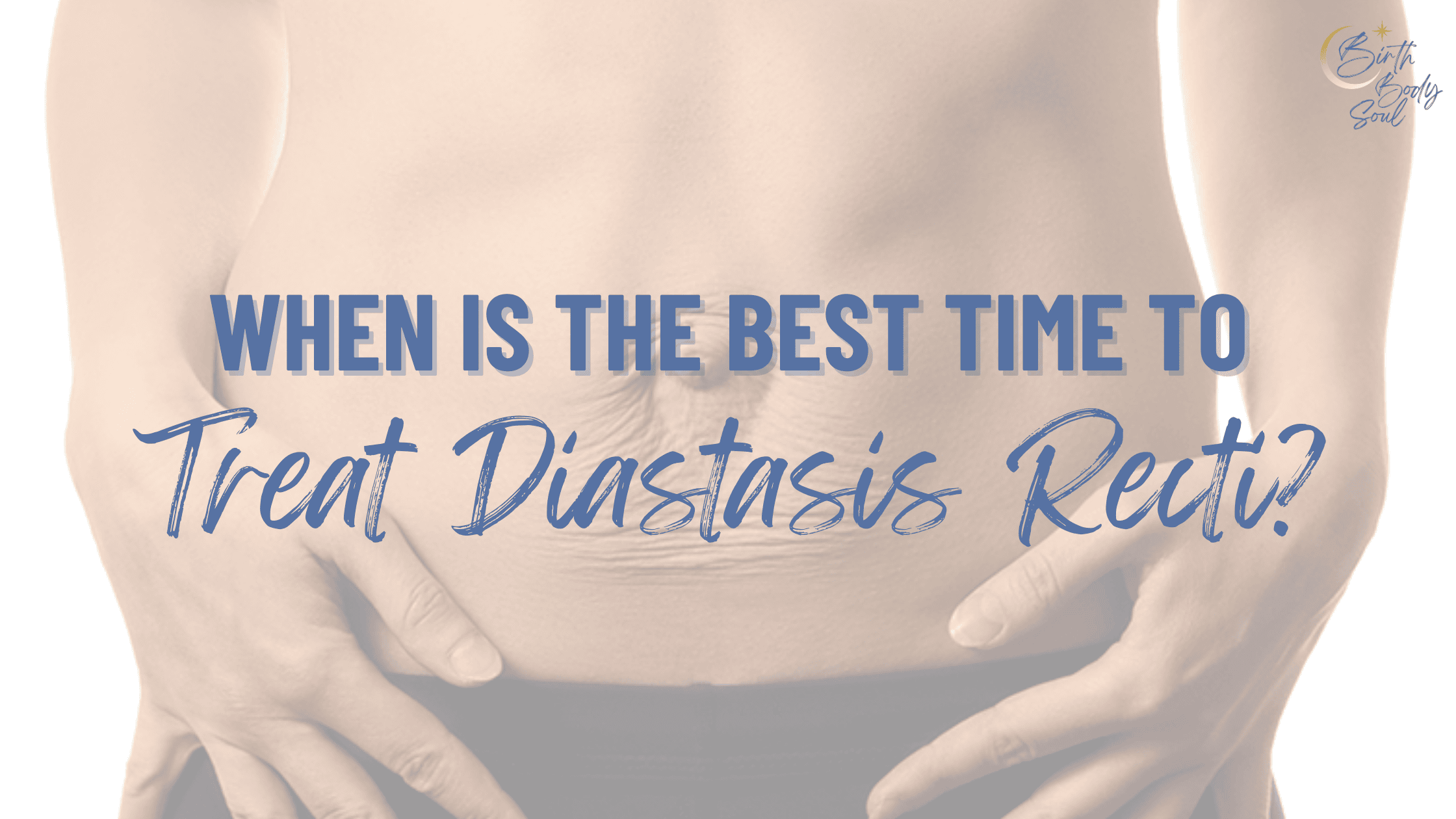 when is the best time to treat, rehab, fix diastasis recti - during pregnancy or postpartum?