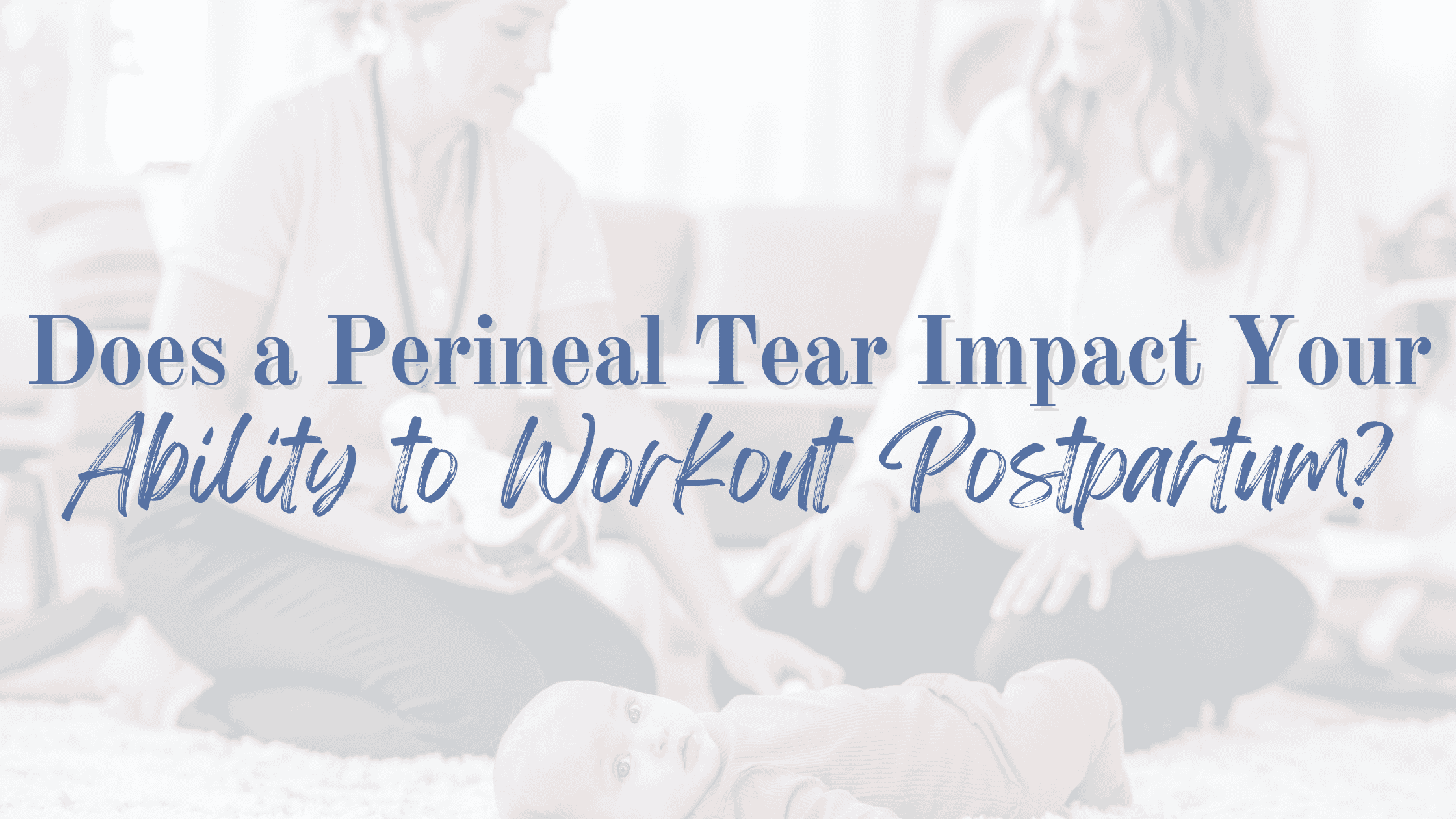 postpartum fitness specialist and postpartum doula beth colucci foppiano discusses how to safely return to exercise after a perineal tear from birth